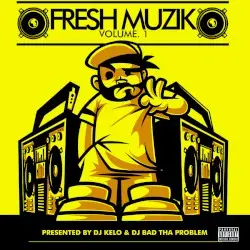 Fresh Muzik Vol. 1 by DJ BAD THA PROBLEM & DJ Kelo