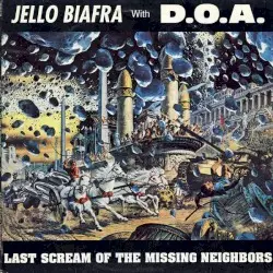 Last Scream of the Missing Neighbors by Jello Biafra with D.O.A.