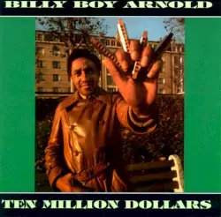 Ten Million Dollars by Billy Boy Arnold