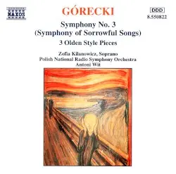 Symphony no. 3 / 3 Olden Style Pieces by Górecki; Zofia Kilanowicz, Polish National Radio Symphony Orchestra, Antoni Wit