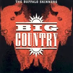 The Buffalo Skinners by Big Country
