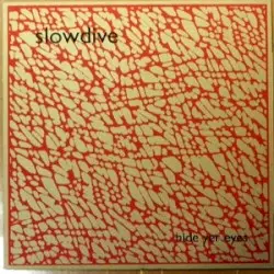 Hide Yer Eyes by Slowdive