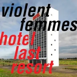 Hotel Last Resort by Violent Femmes