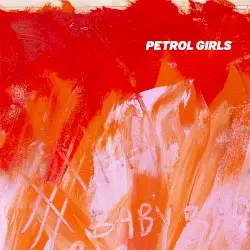 Baby by Petrol Girls