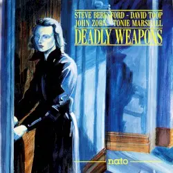 Deadly Weapons by Steve Beresford / David Toop / John Zorn / Tonie Marshall