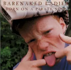 Born on a Pirate Ship by Barenaked Ladies