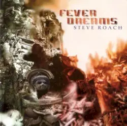 Fever Dreams by Steve Roach