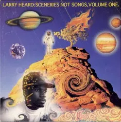 Sceneries Not Songs, Volume One by Larry Heard
