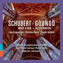 Schubert: Messe G-Dur / Gounod: Cäcilienmesse by Schubert; Gounod;Symphonieorchester des Bayerischen Rundfunks, Chor des Bayerischen Rundfunks, Mariss Jansons, Luba Orgonášová, Christian Elsner, Gustav Beláček