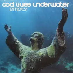 Empty by God Lives Underwater