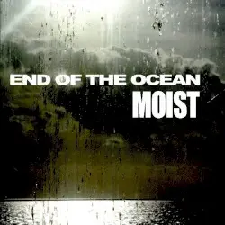 End of the Ocean by Moist
