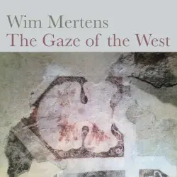 The Gaze of the West by Wim Mertens