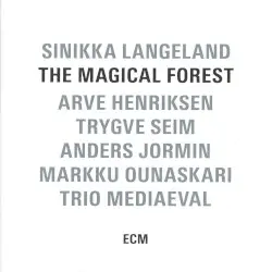 The Magical Forest by Sinikka Langeland, Arve Henriksen, Trygve Seim, Anders Jormin, Markku Ounaskari, Trio Medieval