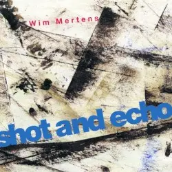 Shot and Echo by Wim Mertens