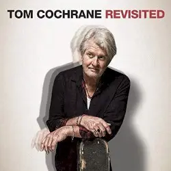 Revisited by Tom Cochrane
