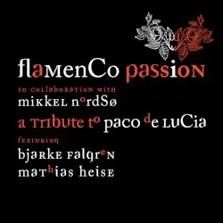 A Tribute to Paco de Lucia by Flamenco Passion in collaboration with Mikkel Nordsø featuring Bjarke Falgren and Mathias Heise