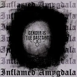 INFLAMED AMYGDALA by GENDERISTHEBASTARD