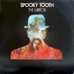 The Mirror by Spooky Tooth