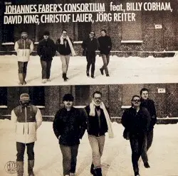 Johannes Faber's Consortium by Johannes Faber's Consortium featuring Billy Cobham, Dave King, Christof Lauer, Jörg Reiter