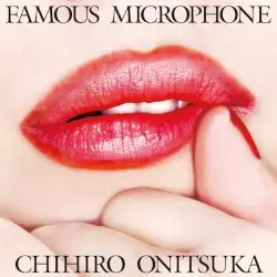 FAMOUS MICROPHONE by 鬼束ちひろ