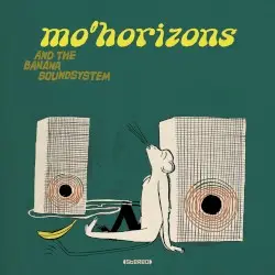 Mo' Horizons & the Banana Soundsystem by Mo’ Horizons