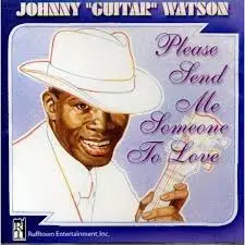 Please Send Me Someone To Love by Johnny “Guitar” Watson