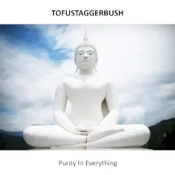 Purity In Everything by Tofustaggerbush