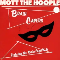 Brain Capers by Mott the Hoople