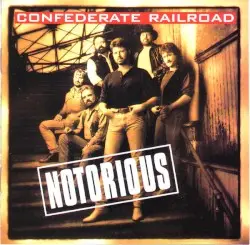 Notorious by Confederate Railroad