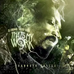 That’s My Work 3 by Snoop Dogg