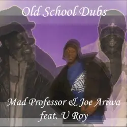 Old School Dubs by Joe Ariwa, Mad Professor & U‐Roy