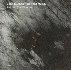 Rain on the Window by John Surman & Howard Moody