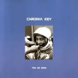 You Go Now by Chroma Key