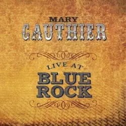 Live at Blue Rock by Mary Gauthier