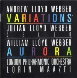 Variations / Aurora by Andrew Lloyd Webber, William Lloyd Webber; Julian Lloyd Webber, London Philharmonic Orchestra, Lorin Maazel