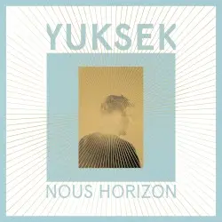 Nous Horizon by Yuksek