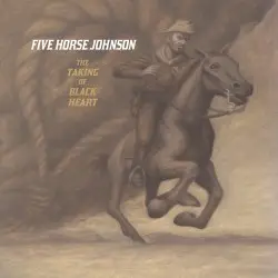 The Taking of Black Heart by Five Horse Johnson