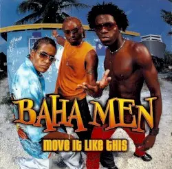 Move It Like This by Baha Men