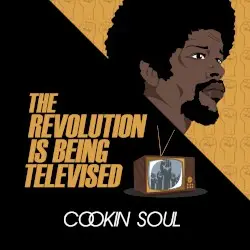 The Revolution is Being Televised by Cookin’ Soul