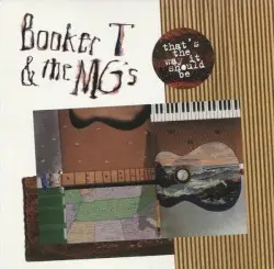 That’s the Way It Should Be by Booker T. & the MG’s