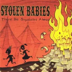 There Be Squabbles Ahead by Stolen Babies