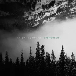 Evergreen by After the Burial