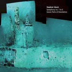 Symphony no. 1 in E / Seven Parts of Desolation by Vladimír Hirsch
