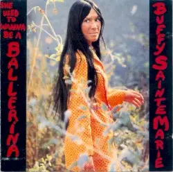 She Used to Wanna Be a Ballerina by Buffy Sainte‐Marie