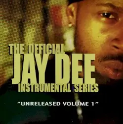 The Official Jay Dee Instrumental Series, Volume 1: Unreleased by Jay Dee