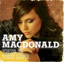 This Is the Life by Amy Macdonald