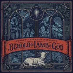Behold the Lamb of God by Andrew Peterson