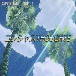 Vaporware Vol. 1 by コンシャスTHOUGHTS