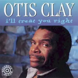 I'll Treat You Right by Otis Clay