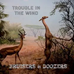 Bruisers & Doozers by Trouble in the Wind